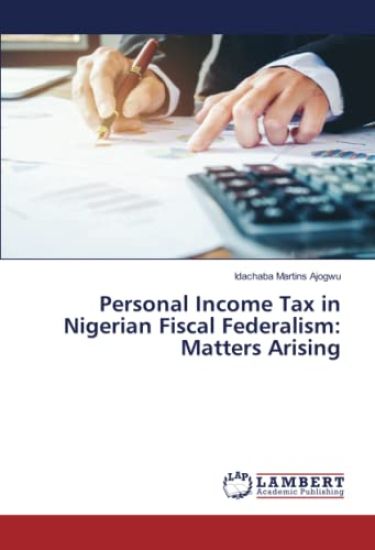 Personal Income Tax in Nigerian Fiscal Federalism: Matters Arising