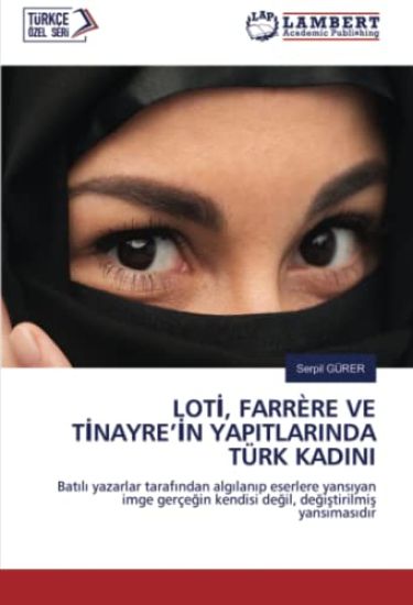 LOT¿, FARRÈRE VE T¿NAYRE¿¿N YAPITLARINDA TÜRK KADINI