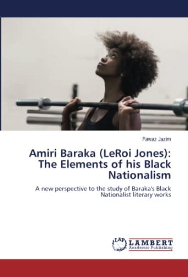 Amiri Baraka (LeRoi Jones): The Elements of his Black Nationalism