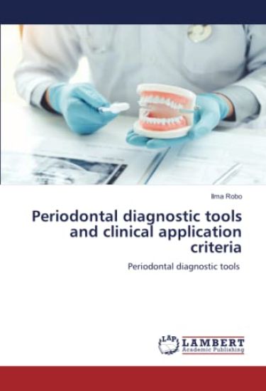 Periodontal diagnostic tools and clinical application criteria