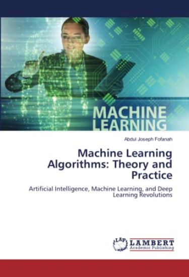 Machine Learning Algorithms: Theory and Practice