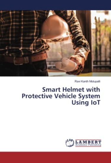 Smart Helmet with Protective Vehicle System Using IoT