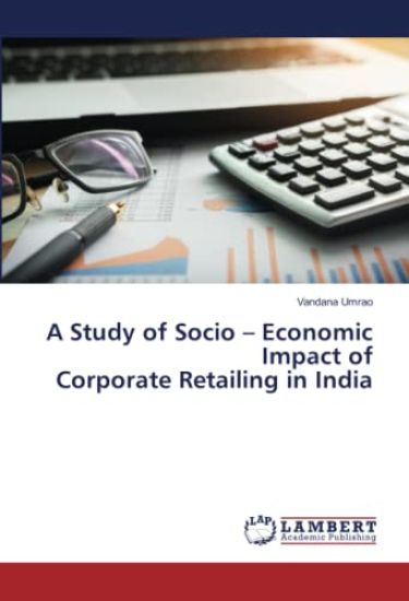 A Study of Socio ¿ Economic Impact of Corporate Retailing in India