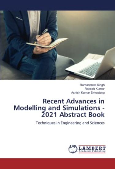 Recent Advances in Modelling and Simulations - 2021 Abstract Book
