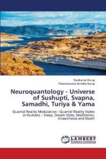Neuroquantology - Universe of Sushupti, Svapna, Samadhi, Turiya & Yama
