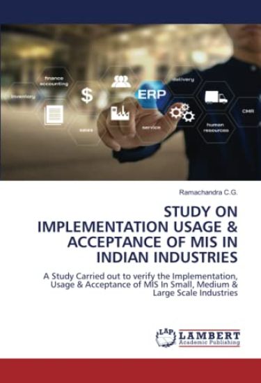 STUDY ON IMPLEMENTATION USAGE & ACCEPTANCE OF MIS IN INDIAN INDUSTRIES