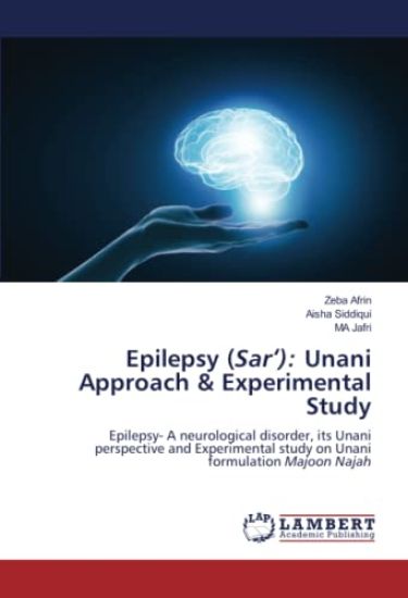 Epilepsy (Sar¿): Unani Approach & Experimental Study