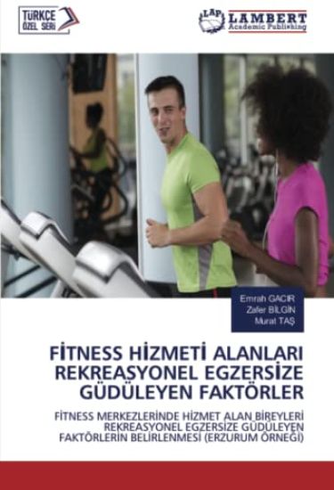F¿TNESS H¿ZMET¿ ALANLARI REKREASYONEL EGZERS¿ZE GÜDÜLEYEN FAKTÖRLER