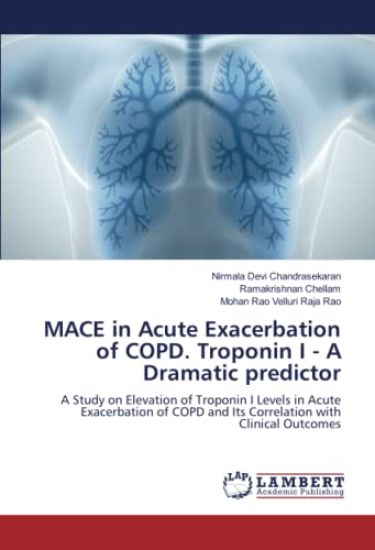 MACE in Acute Exacerbation of COPD. Troponin I - A Dramatic predictor
