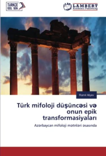 Türk mifoloji dü¿ünc¿si v¿ onun epik transformasiyalar¿
