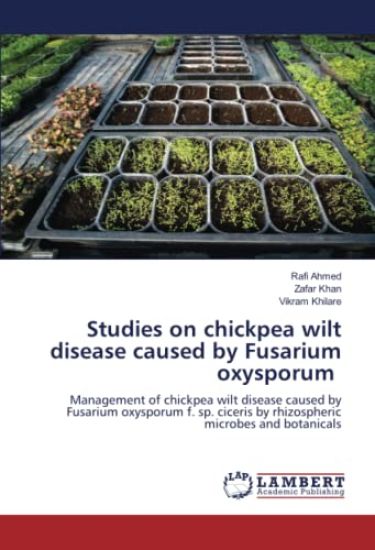 Studies on chickpea wilt disease caused by Fusarium oxysporum