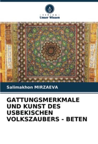 GATTUNGSMERKMALE UND KUNST DES USBEKISCHEN VOLKSZAUBERS - BETEN
