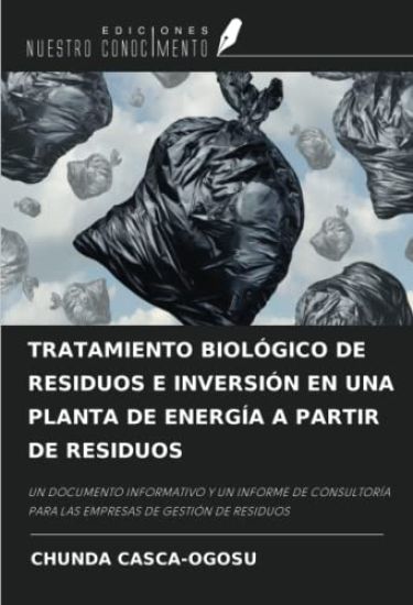 TRATAMIENTO BIOLÓGICO DE RESIDUOS E INVERSIÓN EN UNA PLANTA DE ENERGÍA A PARTIR DE RESIDUOS