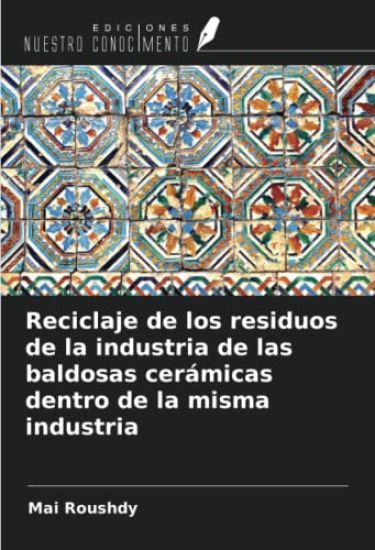 Reciclaje de los residuos de la industria de las baldosas cerámicas dentro de la misma industria