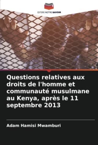Questions relatives aux droits de l'homme et communauté musulmane au Kenya, après le 11 septembre 2013