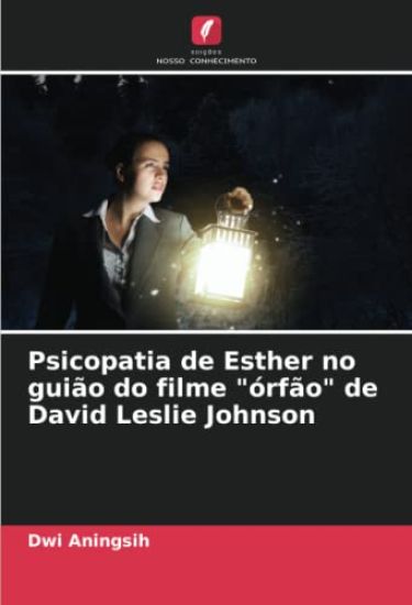 Psicopatia de Esther no guião do filme "órfão" de David Leslie Johnson