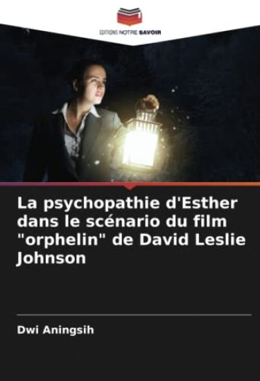 La psychopathie d'Esther dans le scénario du film "orphelin" de David Leslie Johnson