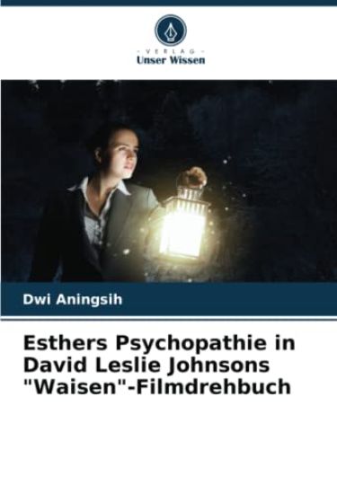 Esthers Psychopathie in David Leslie Johnsons "Waisen"-Filmdrehbuch