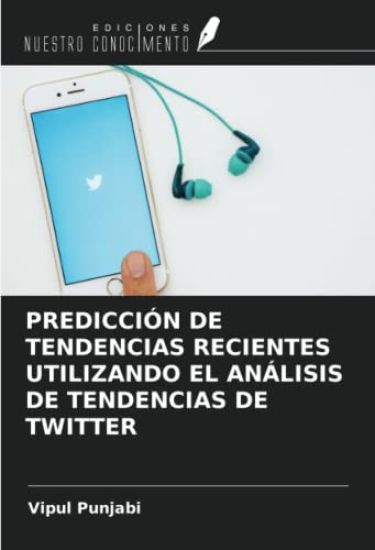 PREDICCIÓN DE TENDENCIAS RECIENTES UTILIZANDO EL ANÁLISIS DE TENDENCIAS DE TWITTER