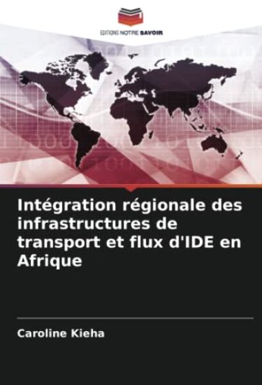 Intégration régionale des infrastructures de transport et flux d'IDE en Afrique