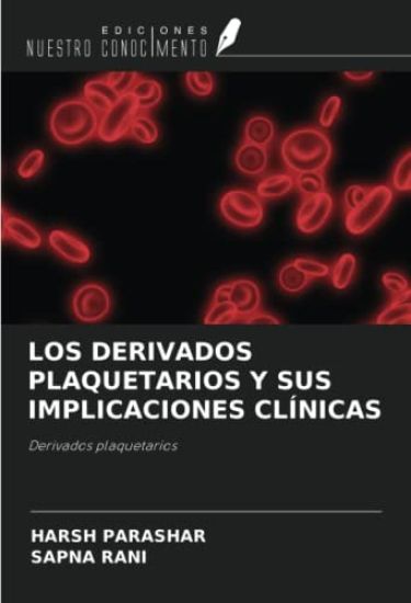 LOS DERIVADOS PLAQUETARIOS Y SUS IMPLICACIONES CLÍNICAS