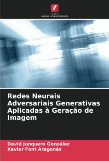 Redes Neurais Adversariais Generativas Aplicadas à Geração de Imagem