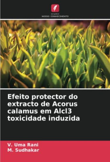 Efeito protector do extracto de Acorus calamus em Alcl3 toxicidade induzida