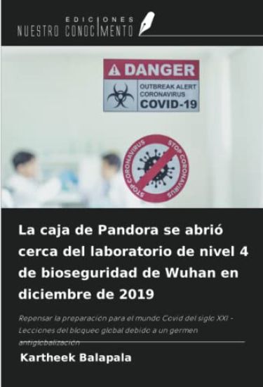 La caja de Pandora se abrió cerca del laboratorio de nivel 4 de bioseguridad de Wuhan en diciembre de 2019