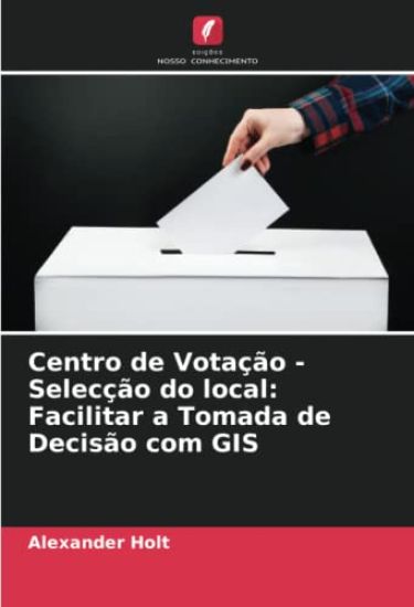 Centro de Votação - Selecção do local: Facilitar a Tomada de Decisão com GIS