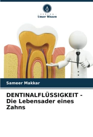 DENTINALFLÜSSIGKEIT - Die Lebensader eines Zahns