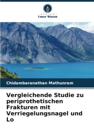 Vergleichende Studie zu periprothetischen Frakturen mit Verriegelungsnagel und Lo