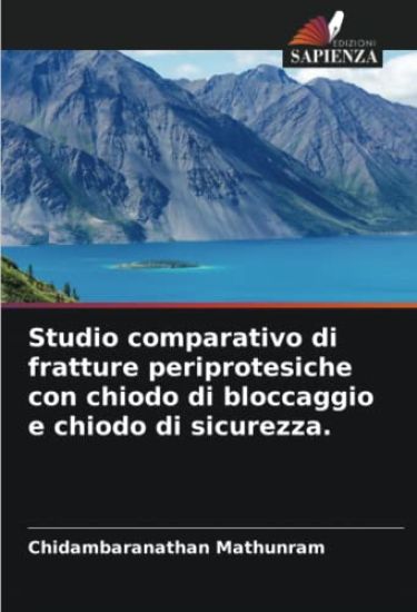 Studio comparativo di fratture periprotesiche con chiodo di bloccaggio e chiodo di sicurezza.