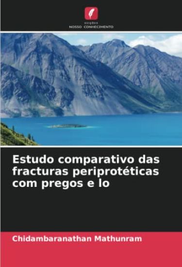 Estudo comparativo das fracturas periprotéticas com pregos e lo