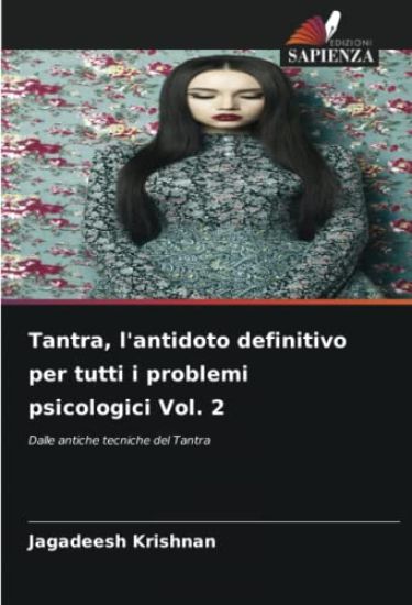 Tantra, l'antidoto definitivo per tutti i problemi psicologici Vol. 2