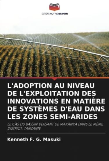 L'ADOPTION AU NIVEAU DE L'EXPLOITATION DES INNOVATIONS EN MATIÈRE DE SYSTÈMES D'EAU DANS LES ZONES SEMI-ARIDES