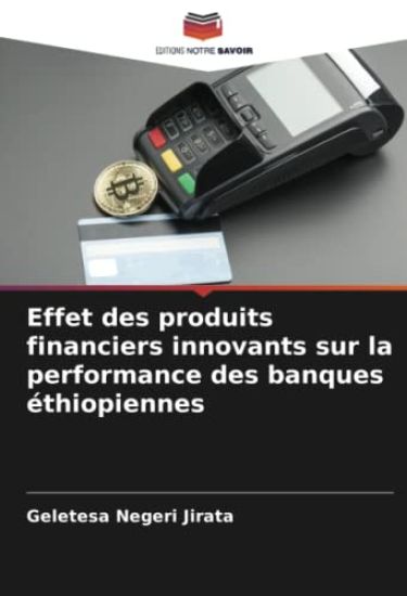 Effet des produits financiers innovants sur la performance des banques éthiopiennes