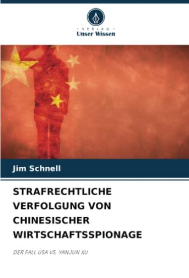 STRAFRECHTLICHE VERFOLGUNG VON CHINESISCHER WIRTSCHAFTSSPIONAGE