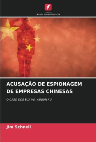 ACUSAÇÃO DE ESPIONAGEM DE EMPRESAS CHINESAS