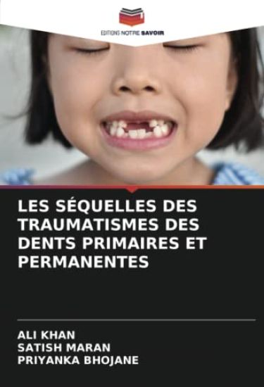LES SÉQUELLES DES TRAUMATISMES DES DENTS PRIMAIRES ET PERMANENTES