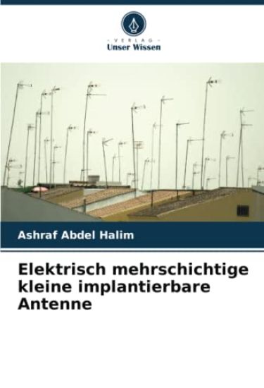 Elektrisch mehrschichtige kleine implantierbare Antenne