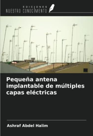 Pequeña antena implantable de múltiples capas eléctricas