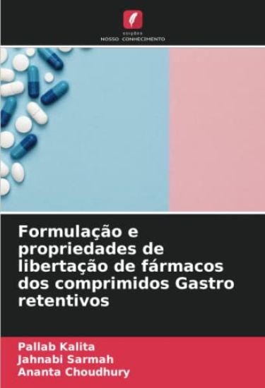 Formulação e propriedades de libertação de fármacos dos comprimidos Gastro retentivos