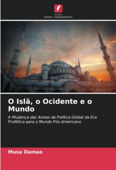 O Islã, o Ocidente e o Mundo