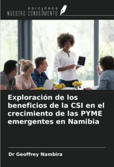Exploración de los beneficios de la CSI en el crecimiento de las PYME emergentes en Namibia