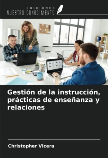 Gestión de la instrucción, prácticas de enseñanza y relaciones