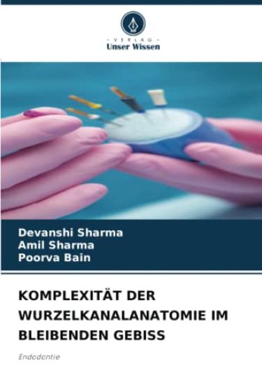 KOMPLEXITÄT DER WURZELKANALANATOMIE IM BLEIBENDEN GEBISS