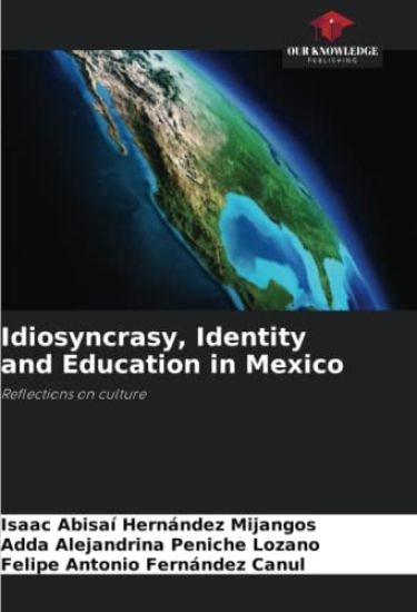 Idiosyncrasy, Identity and Education in Mexico