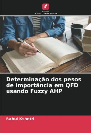 Determinação dos pesos de importância em QFD usando Fuzzy AHP