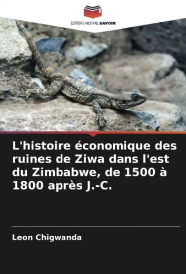 L'histoire économique des ruines de Ziwa dans l'est du Zimbabwe, de 1500 à 1800 après J.-C.