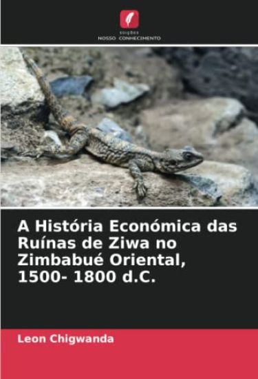 A História Económica das Ruínas de Ziwa no Zimbabué Oriental, 1500- 1800 d.C.